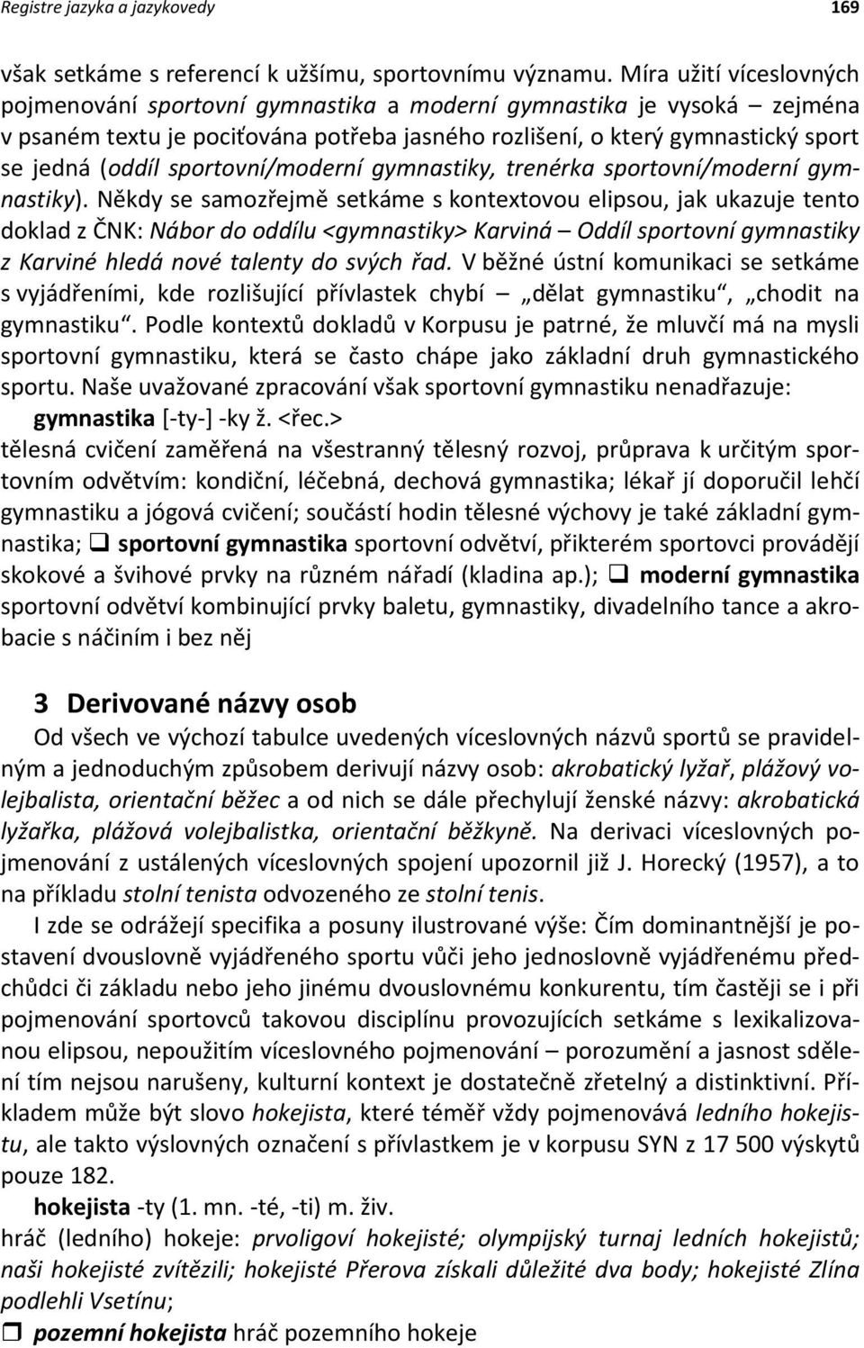 sportovní/moderní gymnastiky, trenérka sportovní/moderní gymnastiky).