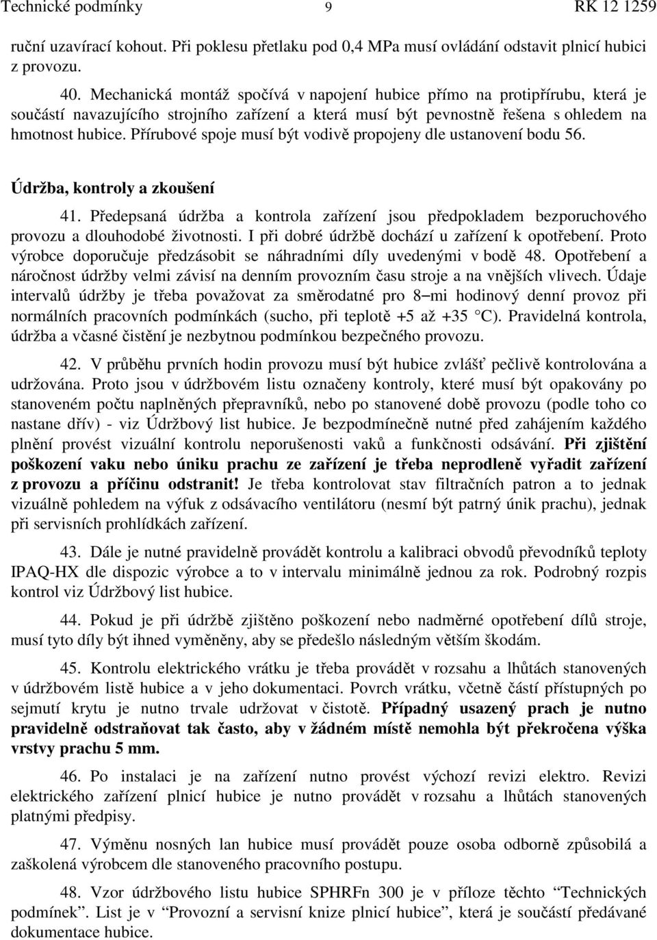 Přírubové spoje musí být vodivě propojeny dle ustanovení bodu 56. Údržba, kontroly a zkoušení 41.