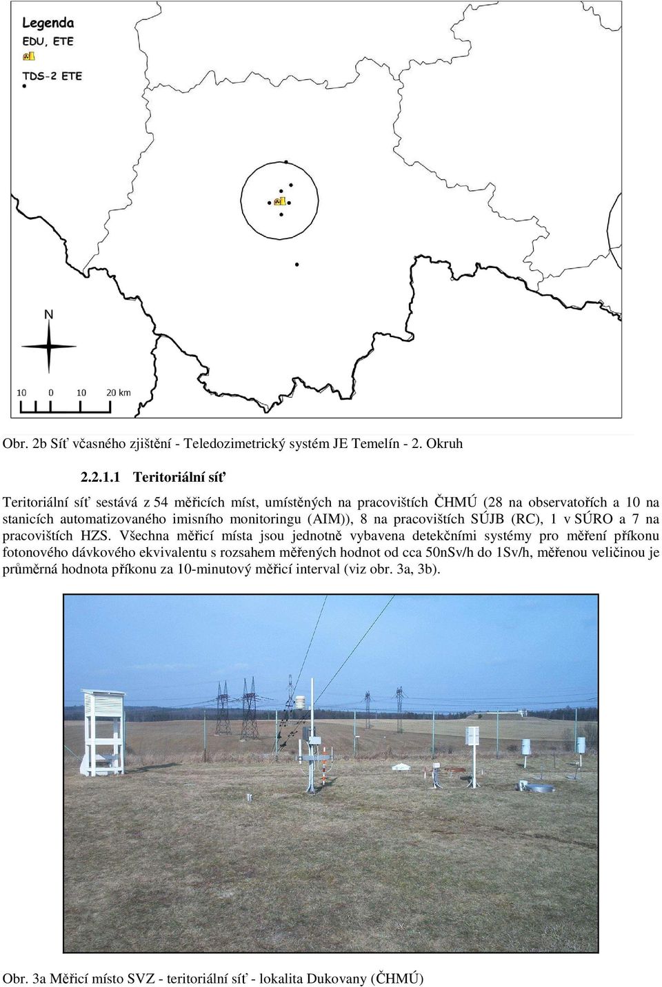 monitoringu (AIM)), 8 na pracovištích SÚJB (RC), 1 v SÚRO a 7 na pracovištích HZS.