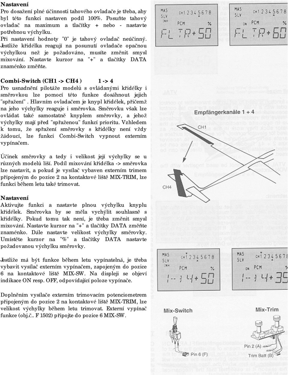 Nastavte kurzor na "+" a tlačítky DATA znaménko změňte.