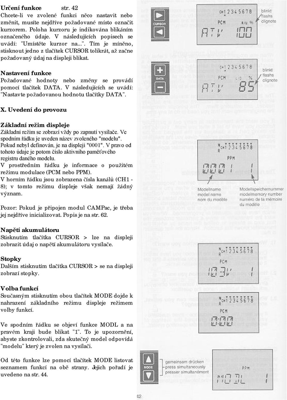 funkce Pož adované hodnoty nebo změ ny se provádí pomocí tlačítek DATA. V následujících se uvádí: "Nastavte pož adovanou hodnotu tlačítky DATA". X.