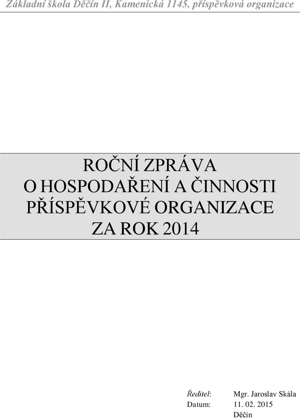 HOSPODAŘENÍ A ČINNOSTI PŘÍSPĚVKOVÉ ORGANIZACE