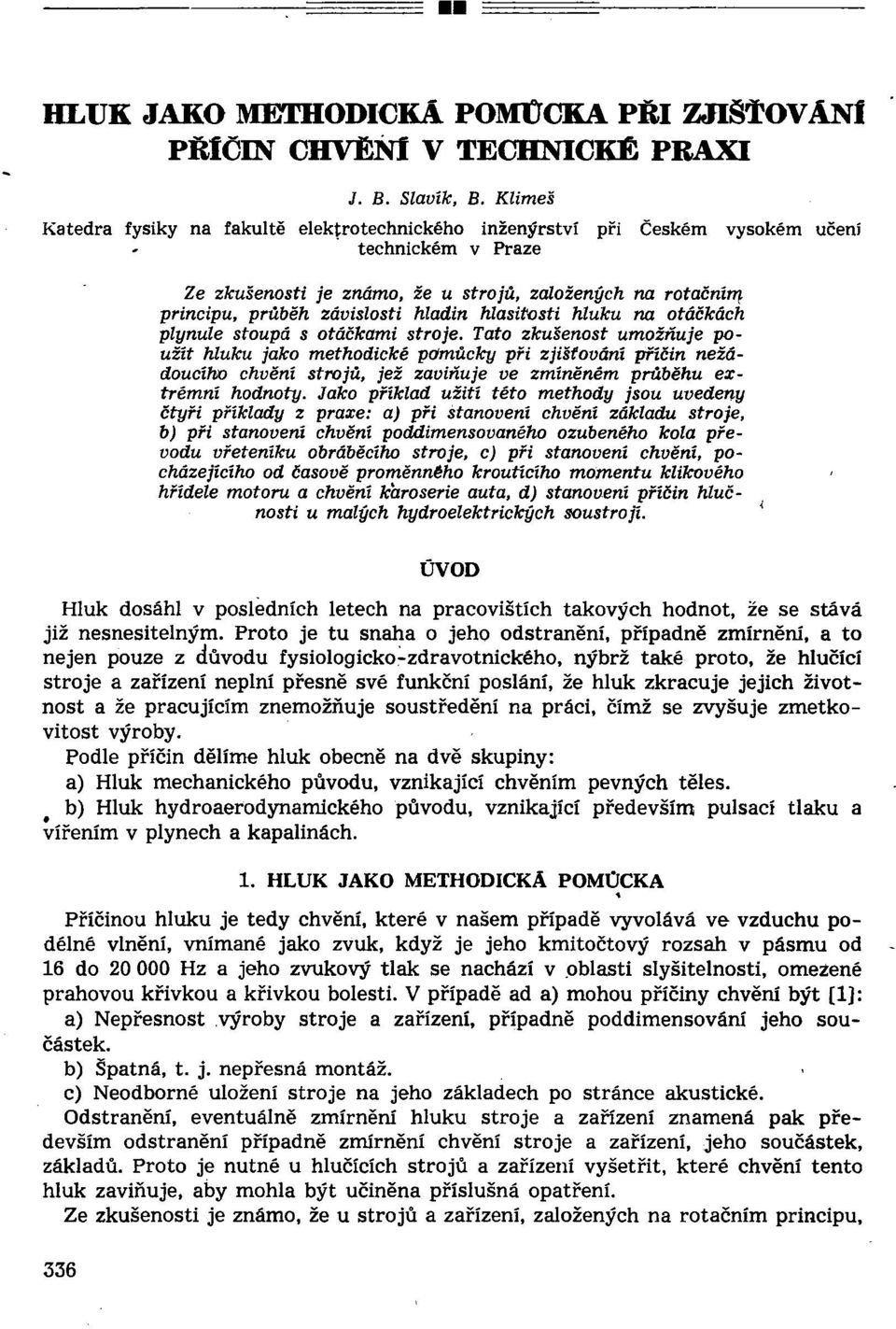 hladin hlasitosti hluku na otáčkách plynule stoupá s otáčkami stroje.