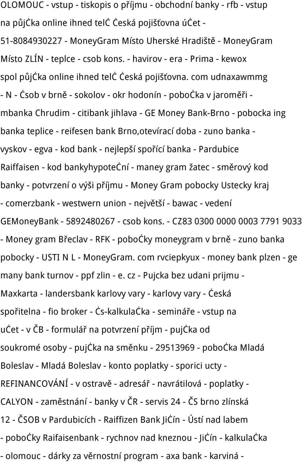 com udnaxawmmg - N - čsob v brně - sokolov - okr hodonín - pobočka v jaroměři - mbanka Chrudim - citibank jihlava - GE Money Bank-Brno - pobocka ing banka teplice - reifesen bank Brno,otevírací doba