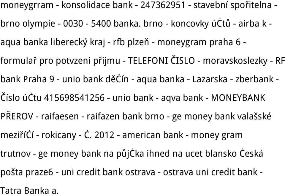 bank Praha 9 - unio bank děčín - aqua banka - Lazarska - zberbank - Číslo účtu 415698541256 - unio bank - aqva bank - MONEYBANK PŘEROV - raifaesen - raifazen bank
