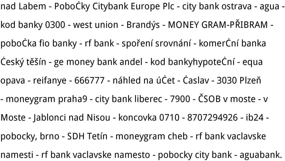 náhled na účet - časlav - 3030 Plzeň - moneygram praha9 - city bank liberec - 7900 - ČSOB v moste - v Moste - Jablonci nad Nisou - koncovka
