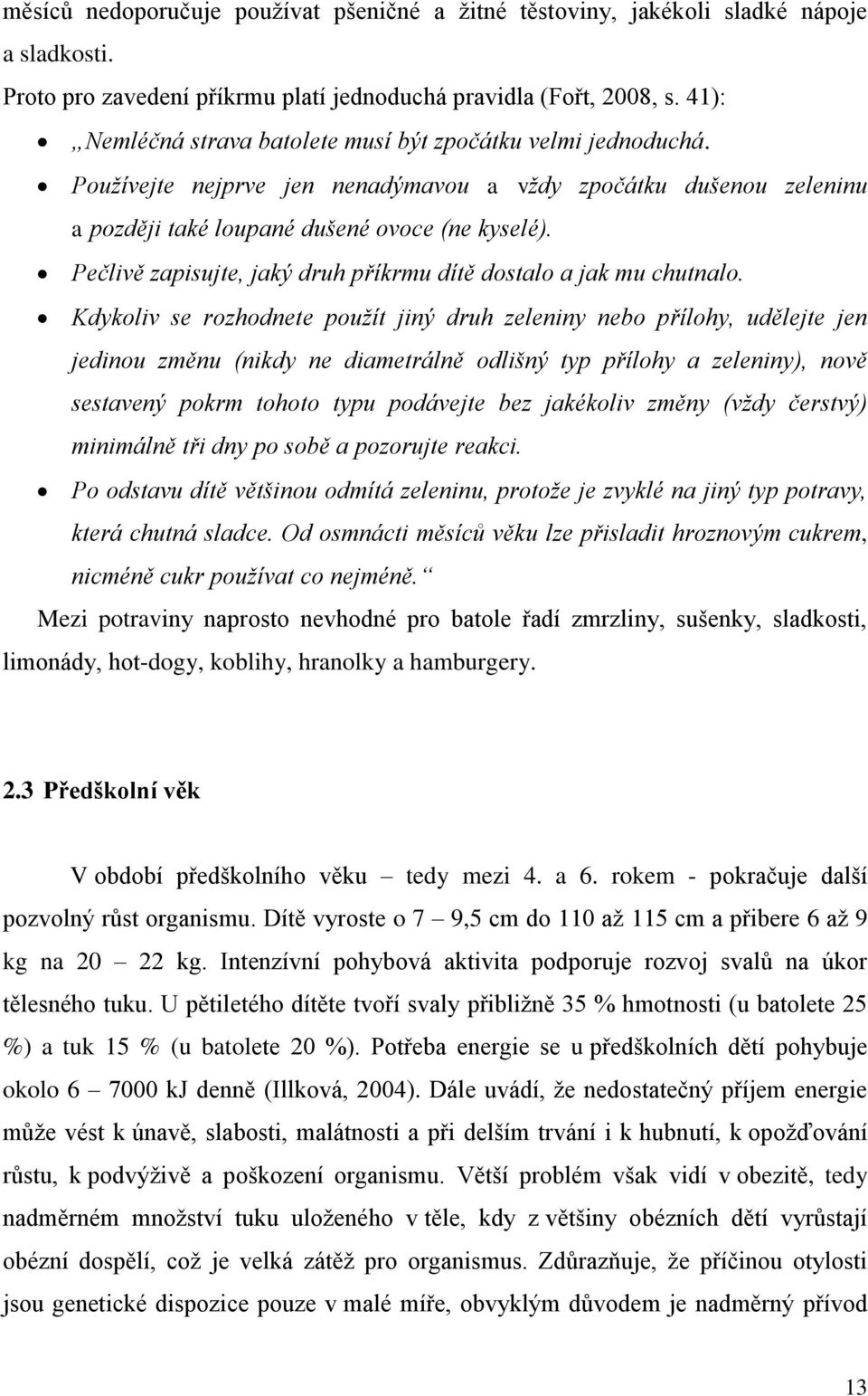 Pečlivě zapisujte, jaký druh příkrmu dítě dostalo a jak mu chutnalo.