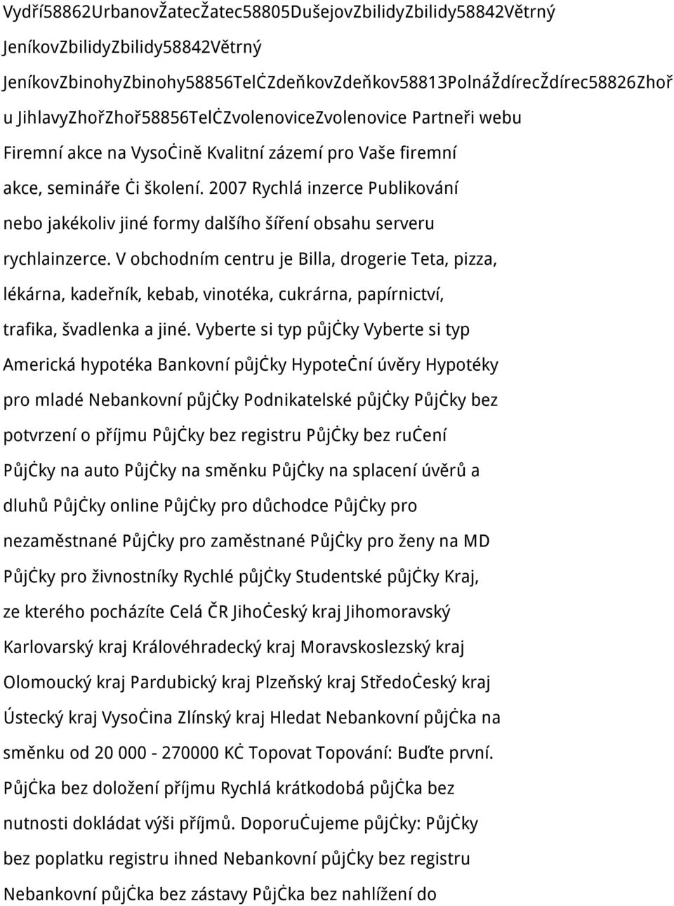 2007 Rychlá inzerce Pblikování nebo jakékoliv jiné formy dalšího šíření obsah server rychlainzerce.