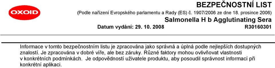 Různé faktory mohou ovlivňovat vlastnosti v konkrétních podmínkách.