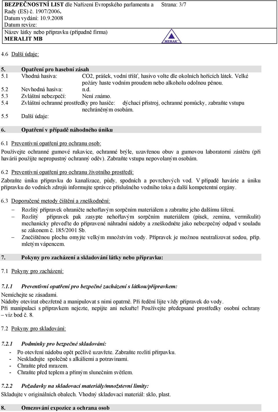 5.5 Další údaje: 6. Opatření v případě náhodného úniku 6.