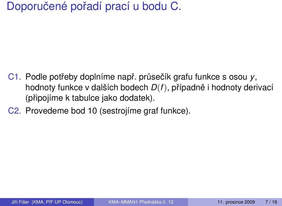 hodnoty derivací (připojíme k tabulce jako dodatek). C2.