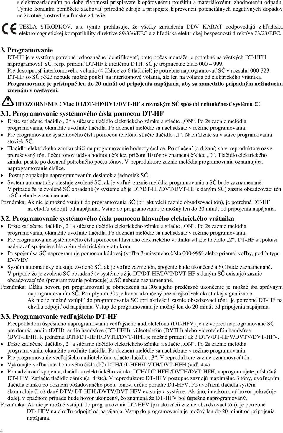 ejete k prevencii potenciálnych negatívnych dopadov na životné prost