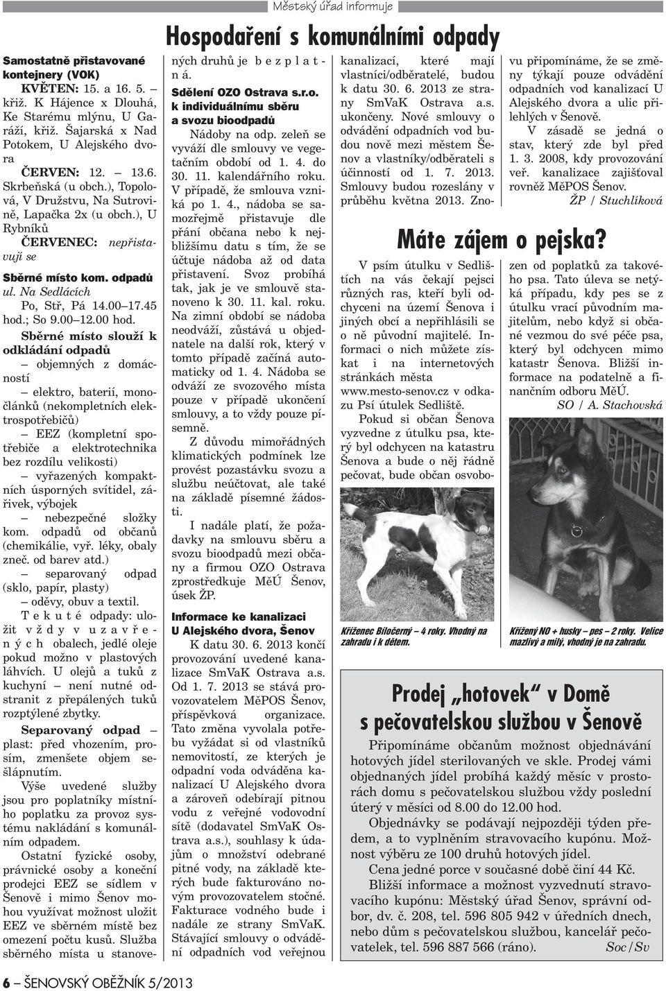 odpadù ul. Na Sedlácích Po, Stø, Pá 14.00 17.45 hod.; So 9.00 12.00 hod.