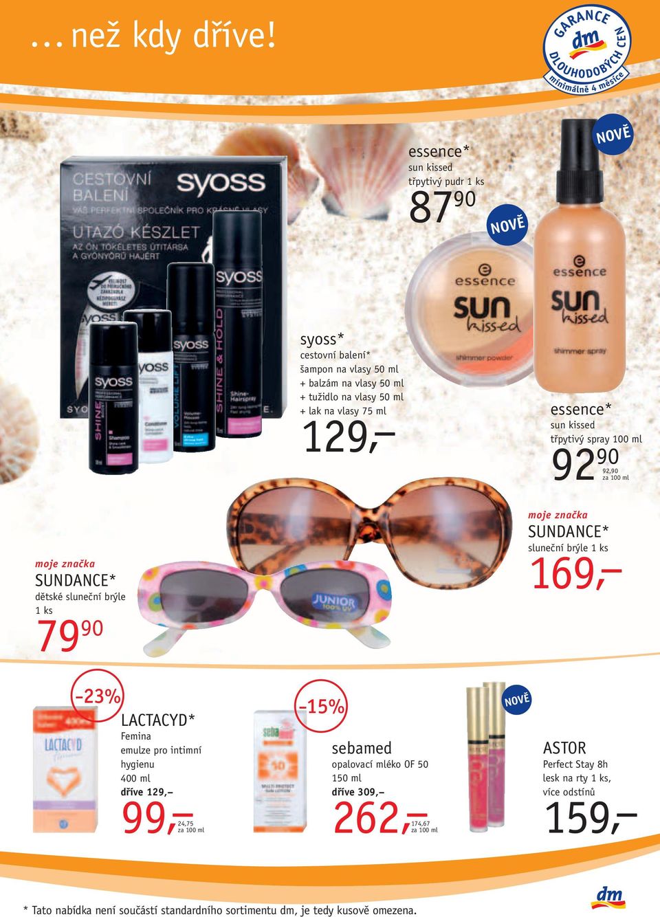 vlasy 75 ml 129, essence* sun kissed třpytivý spray 100 ml 92 90 92,90 moje značka SUNDANCE* dětské sluneční brýle 1 ks 79 90 moje značka SUNDANCE*