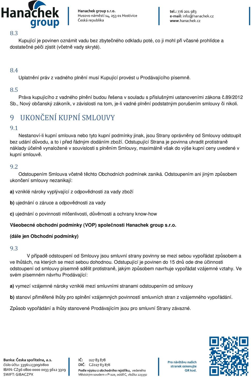 , Nový občanský zákoník, v závislosti na tom, je-li vadné plnění podstatným porušením smlouvy či nikoli. 9 UKONČENÍ KUPNÍ SMLOUVY 9.