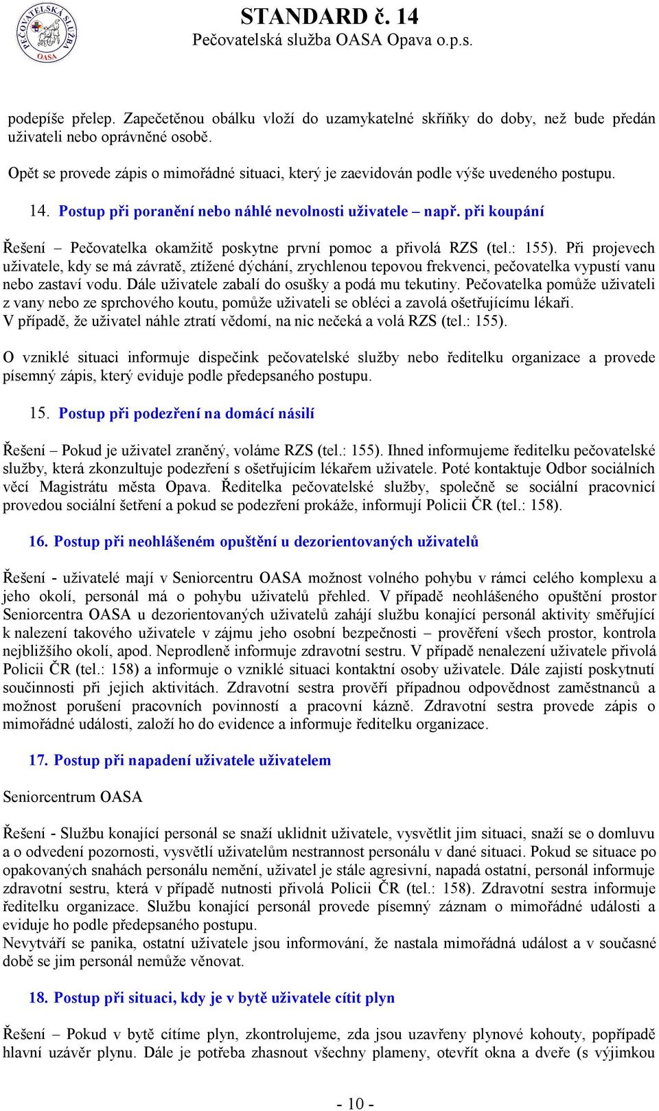 při koupání Řešení Pečovatelka okamžitě poskytne první pomoc a přivolá RZS (tel.: 155).