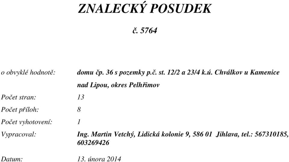 domu čp. 36 s pozemky p.č. st. 12/2 a 23/4 k.ú.