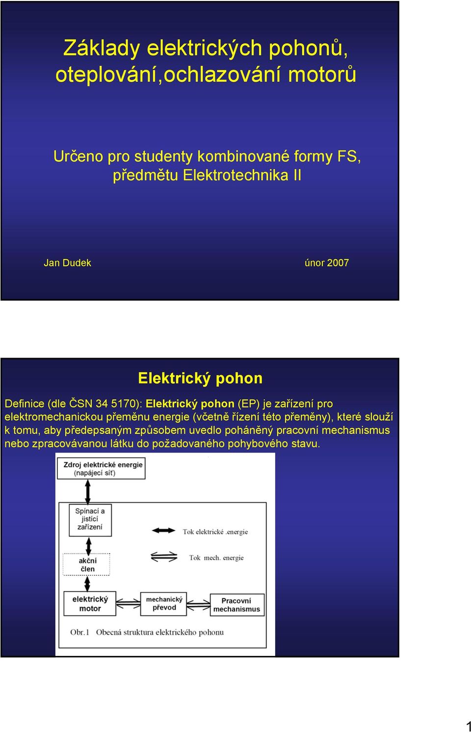 zařízení ro elektromechanickou řeměnu energie (včetně řízení této řeměny), které slouží k tomu, aby