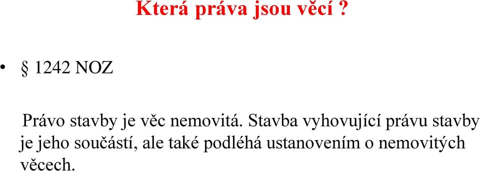 Stavba vyhovující právu stavby je jeho