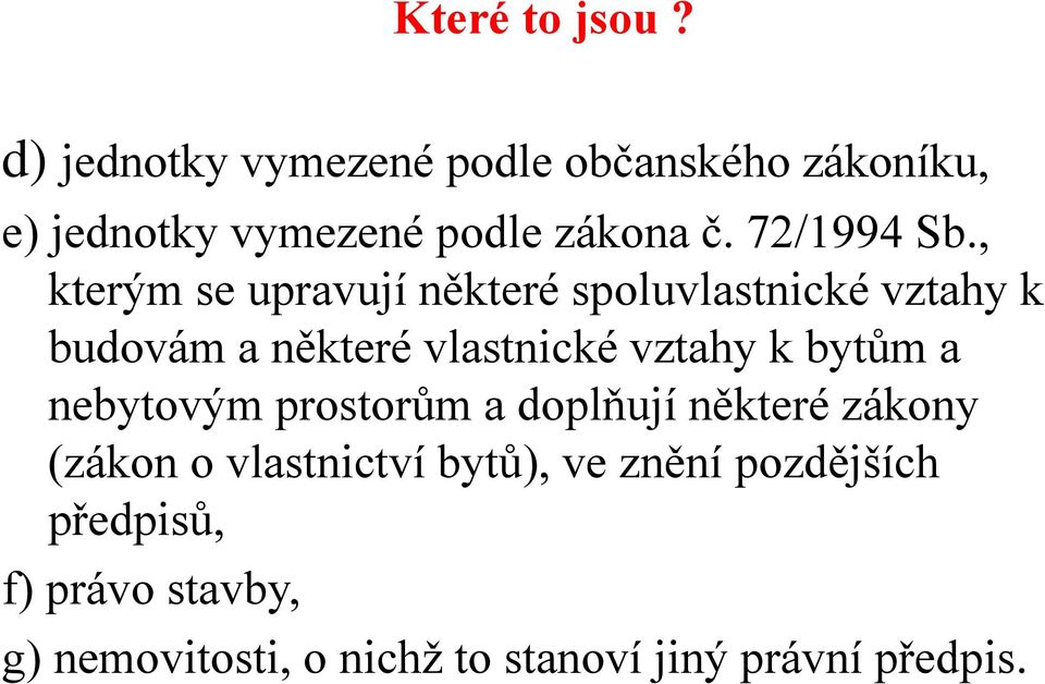 , kterým se upravují některé spoluvlastnické vztahy k budovám a některé vlastnické vztahy k