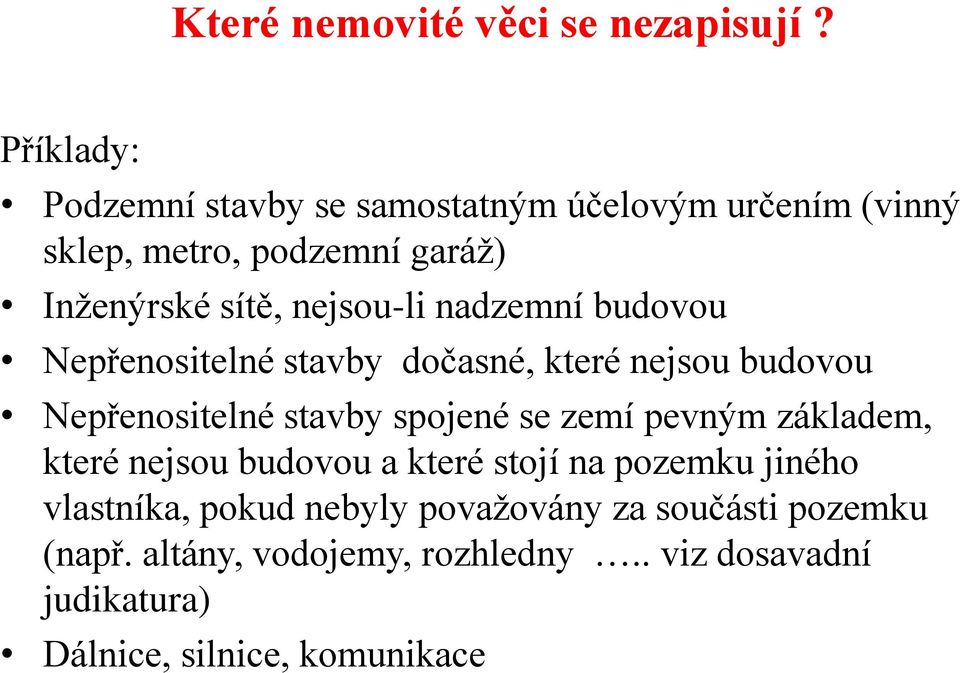 nejsou-li nadzemní budovou Nepřenositelné stavby dočasné, které nejsou budovou Nepřenositelné stavby spojené se zemí