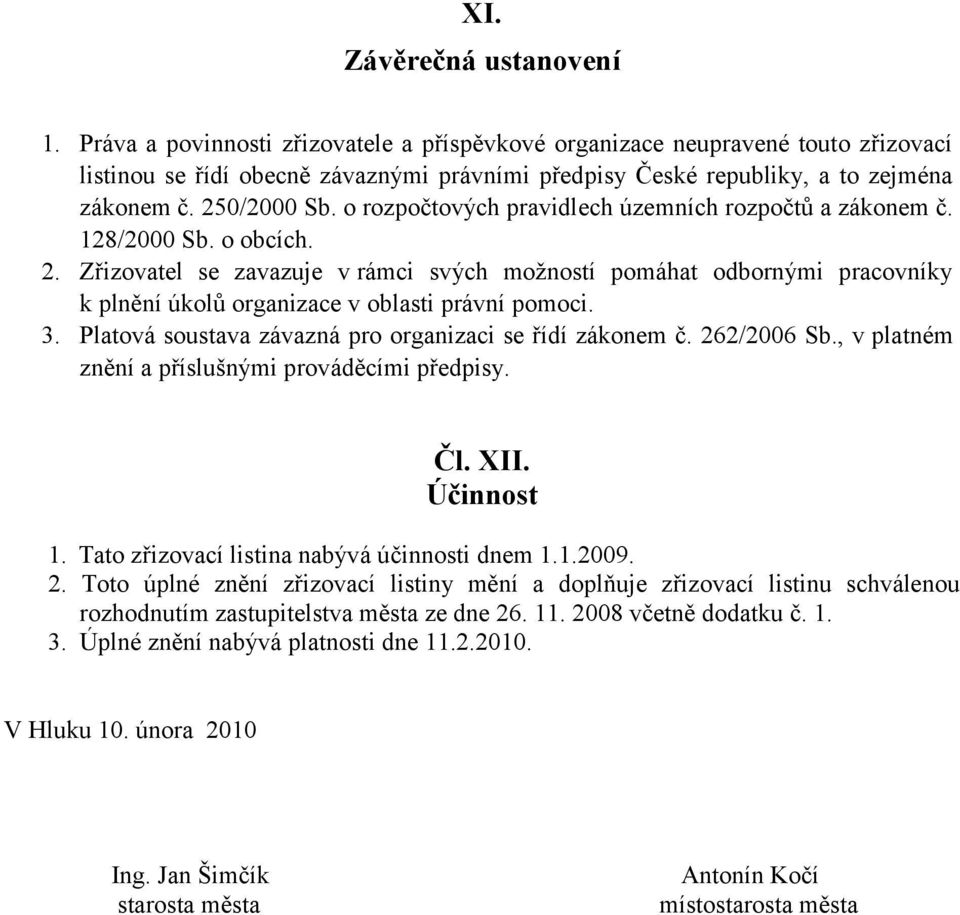 o rozpočtových pravidlech územních rozpočtů a zákonem č. 128/2000 Sb. o obcích. 2.