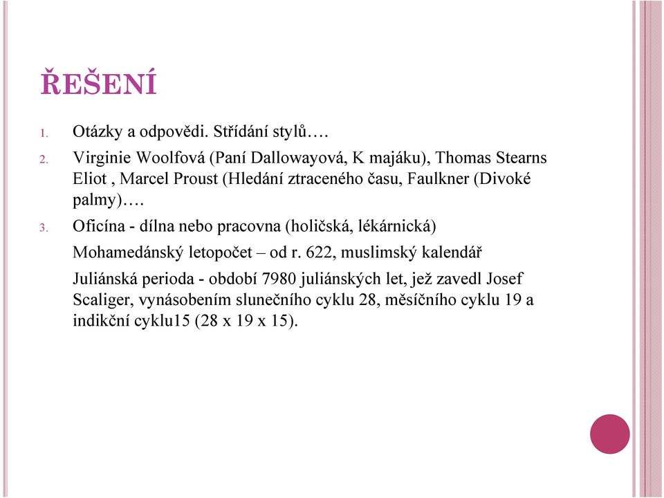 Faulkner (Divoké palmy). 3. Oficína - dílna nebo pracovna (holičská, lékárnická) Mohamedánský letopočet od r.