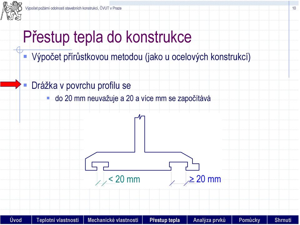 neuvažuje a 2 a více mm se započítává < 2 mm > 2 mm Úvod Teplotní