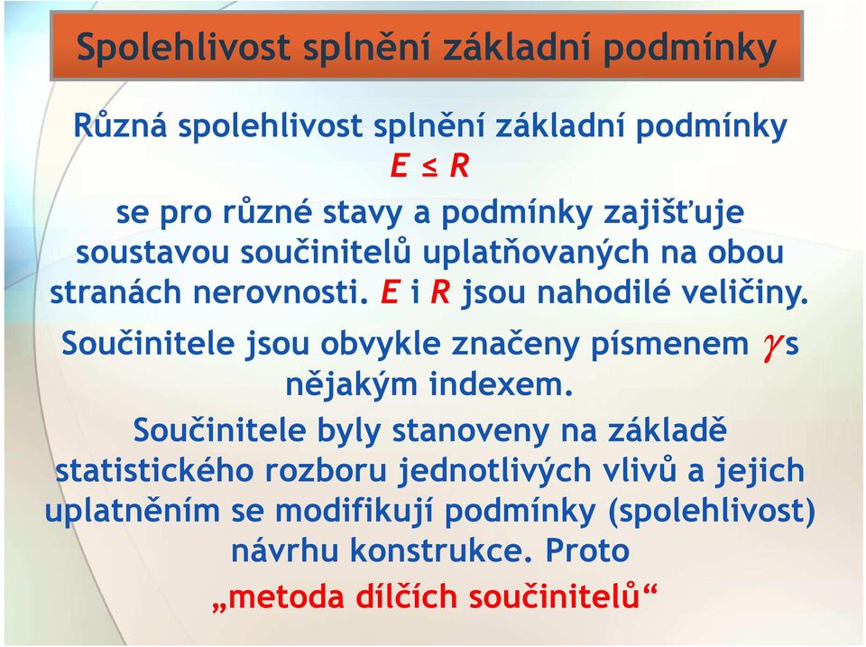 Součinitele jsou obvykle značeny písmenem γ s nějakým indexem.