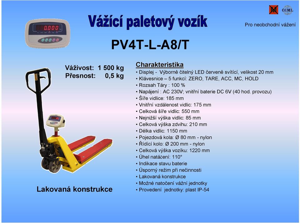 Napájení : AC 230V; vnitřní baterie DC 6V (40 hod.