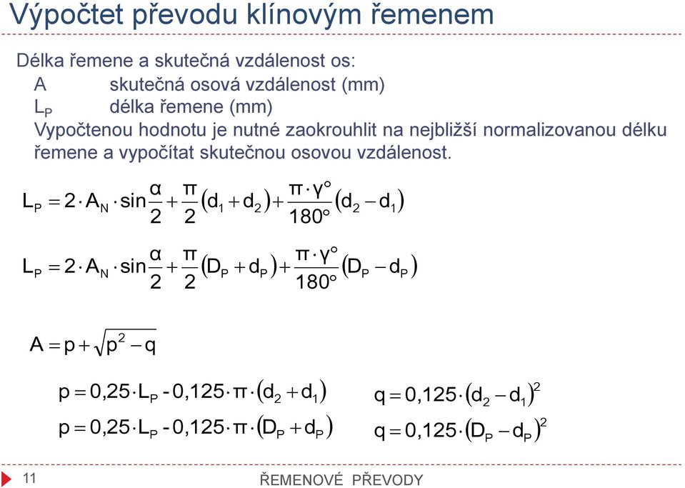 honotu je nutné zaokrouhlit na nejbližší normalizovanou élku řemene a vypočítat