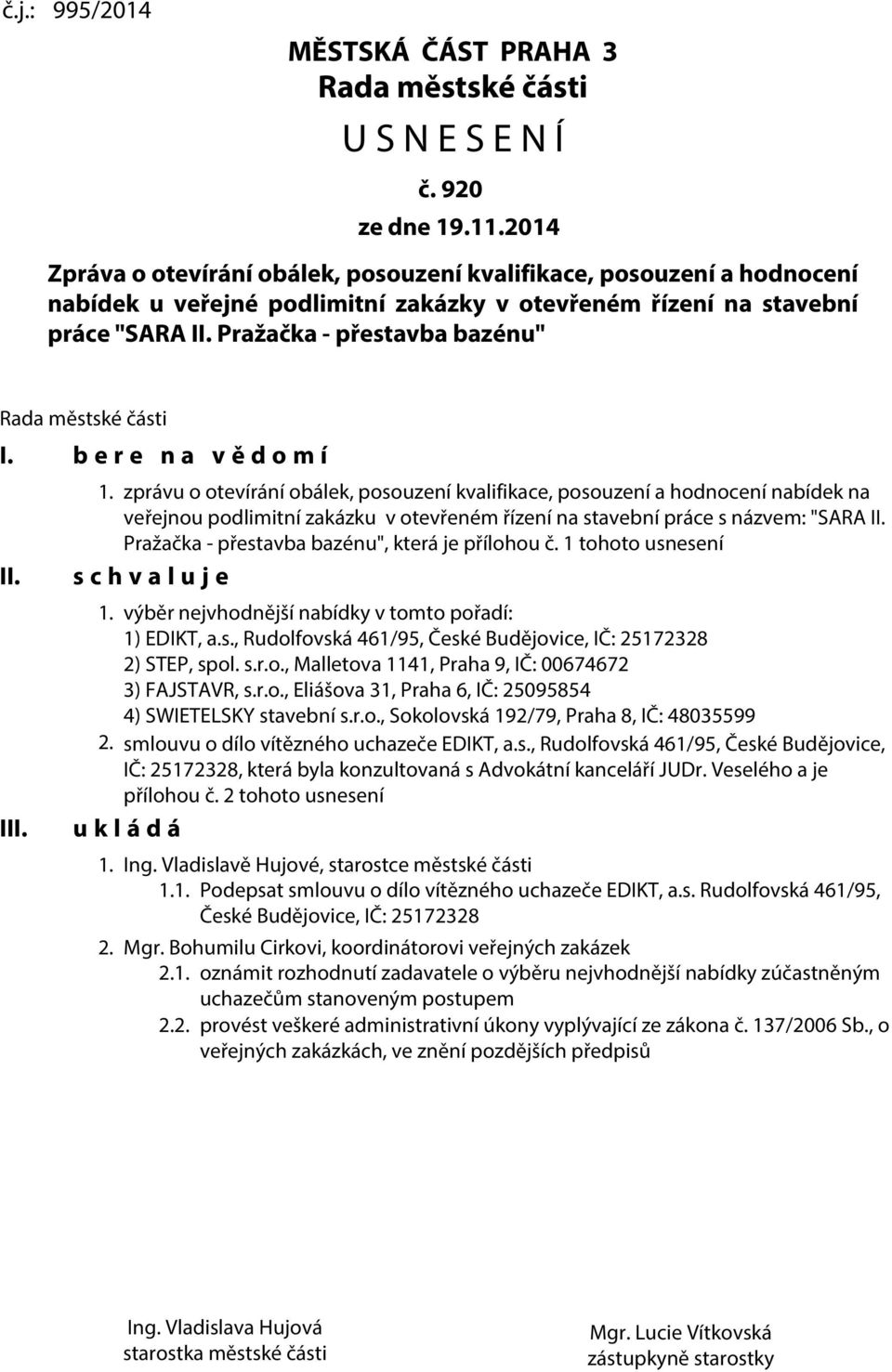 Pražačka - přestavba bazénu" Rada městské části I. b e r e n a v ě d o m í II. III. 1.