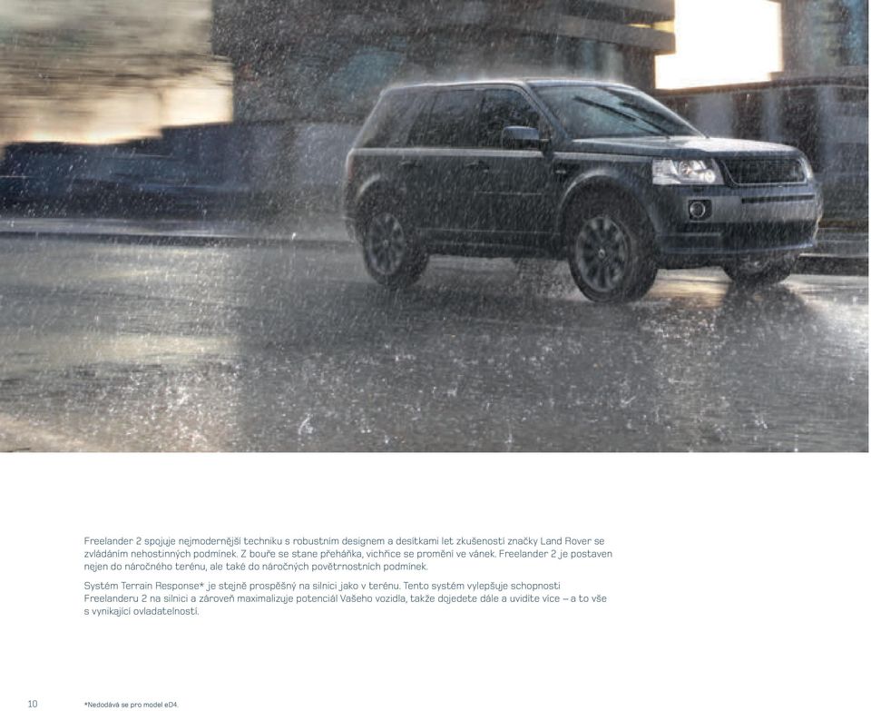 Freelander 2 je postaven nejen do náročného terénu, ale také do náročných povětrnostních podmínek.