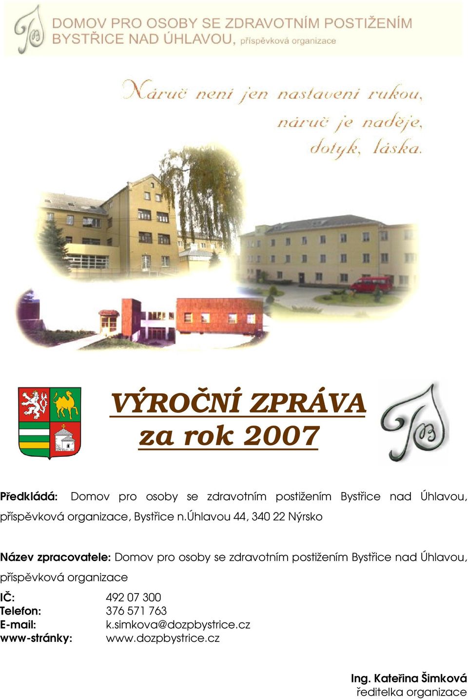 úhlavou 44, 340 22 Nýrsko Název zpracovatele: Domov pro osoby se zdravotním postižením Bystice nad