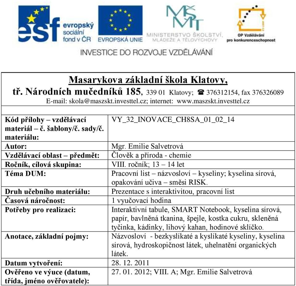 Emilie Salvetrová Vzdělávací oblast předmět: Člověk a příroda - chemie Ročník, cílová skupina: VIII.