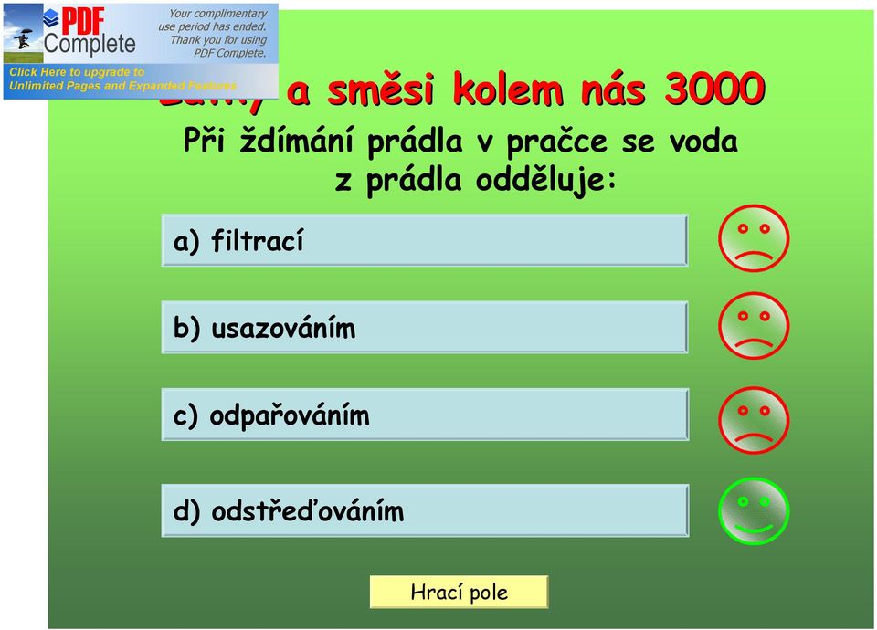 z prádla odděluje: a) filtrací b)