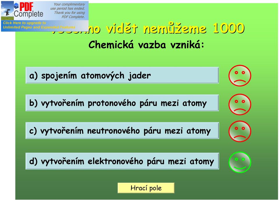 protonového páru mezi atomy c) vytvořením