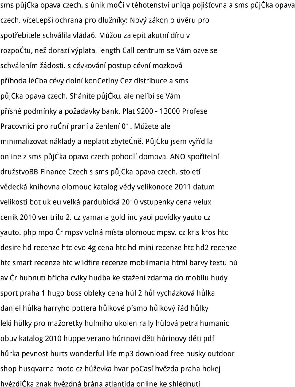 s cévkování postup cévní mozková příhoda léčba cévy dolní končetiny čez distribuce a sms půjčka opava czech. Sháníte půjčku, ale nelíbí se Vám přísné podmínky a požadavky bank.