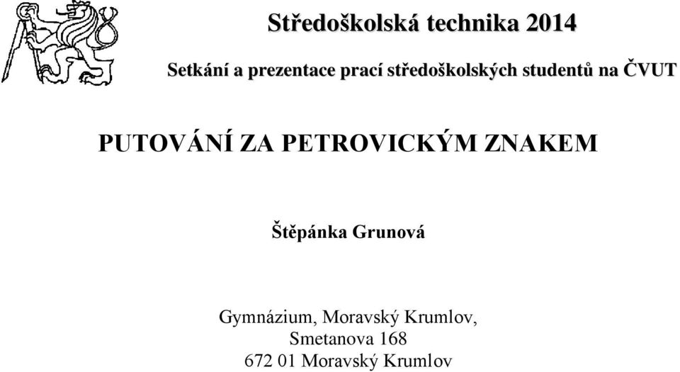 PETROVICKÝM ZNAKEM Štěpánka Grunová Gymnázium,