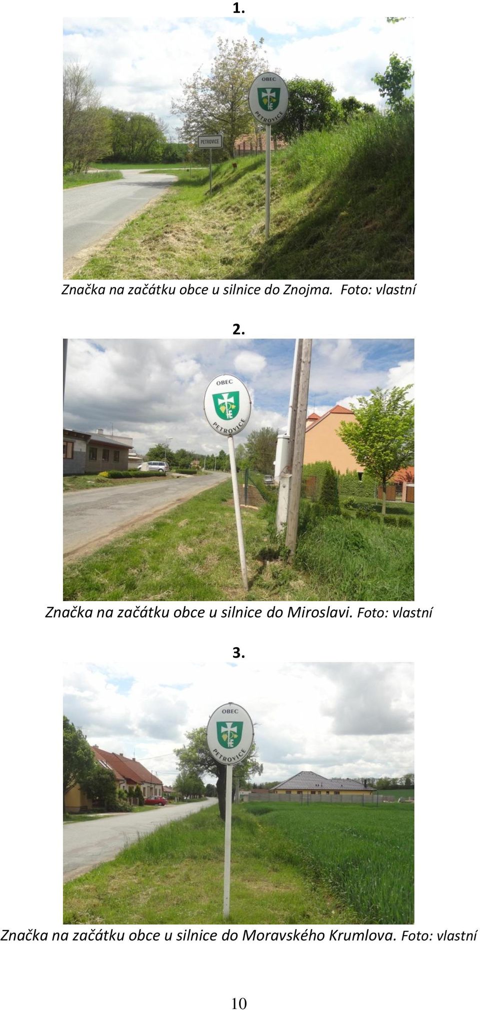 Značka na začátku obce u silnice do Miroslavi.