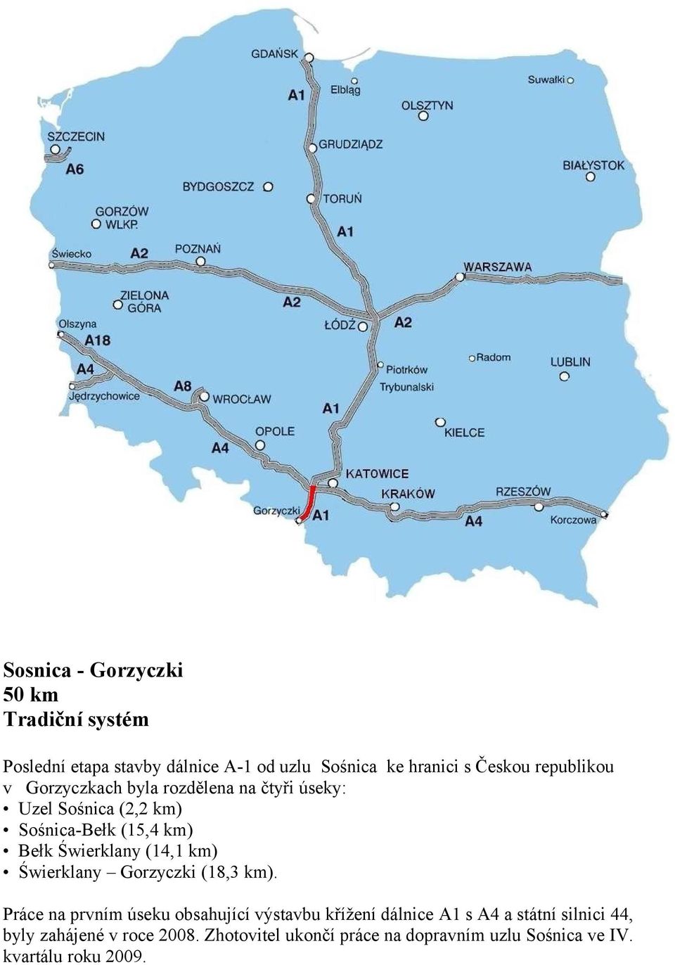 Świerklany (14,1 km) Świerklany Gorzyczki (18,3 km).