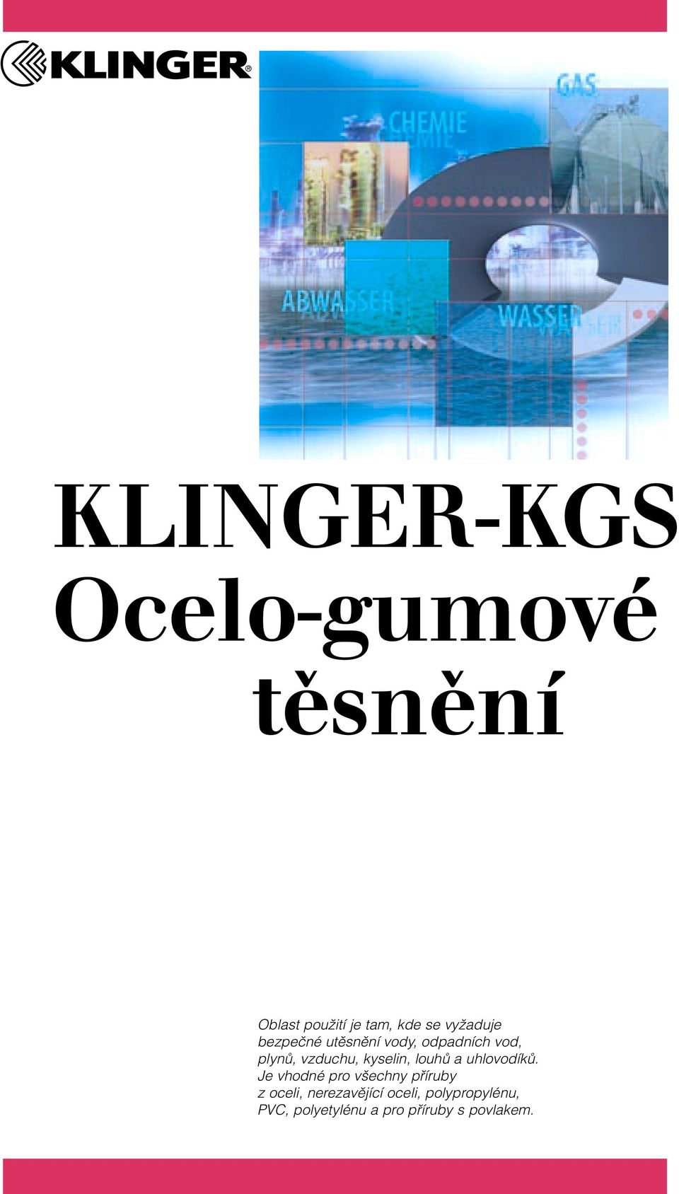 kyselin, louhů a uhlovodíků.