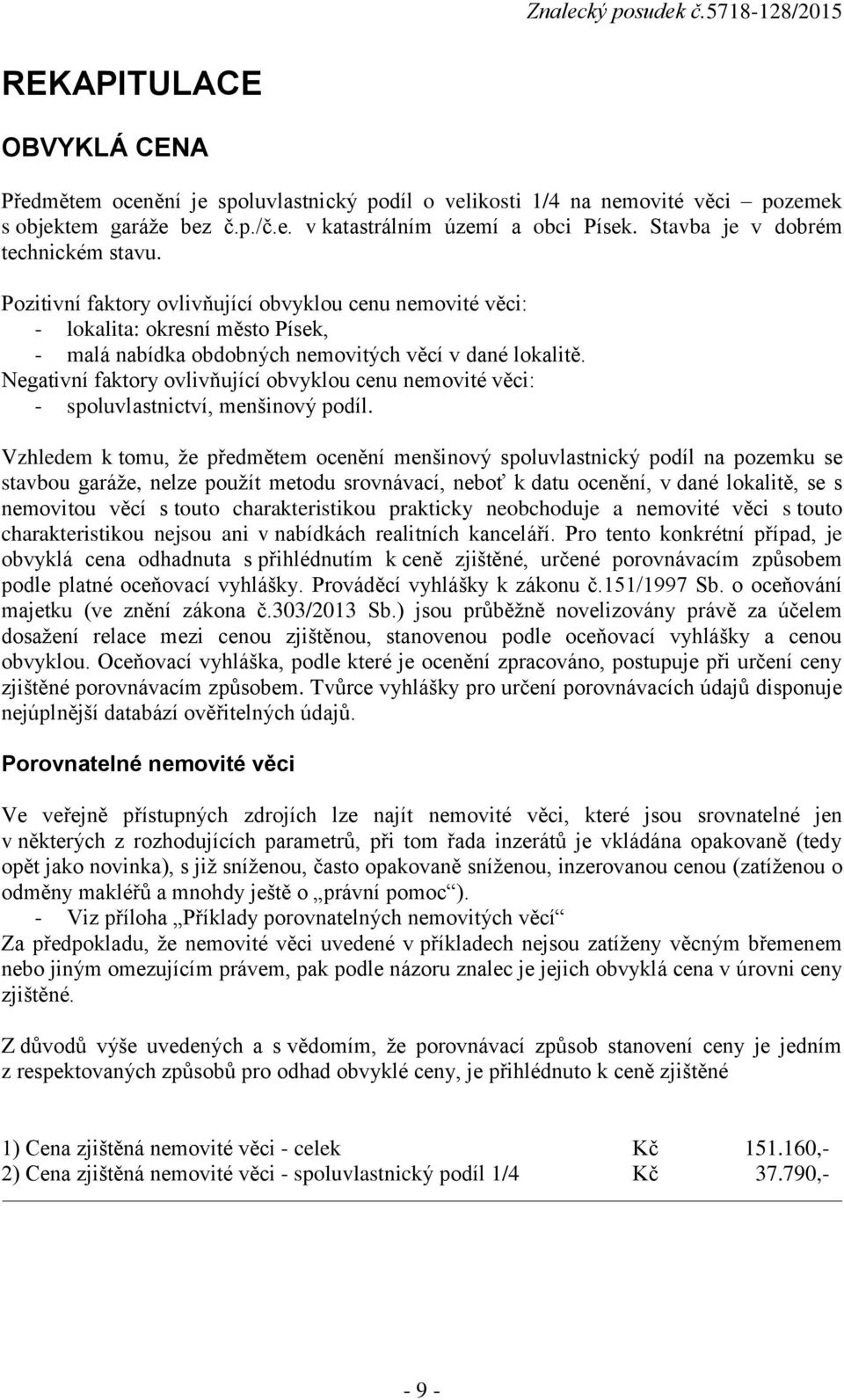 Negativní faktory ovlivňující obvyklou cenu nemovité věci: - spoluvlastnictví, menšinový podíl.