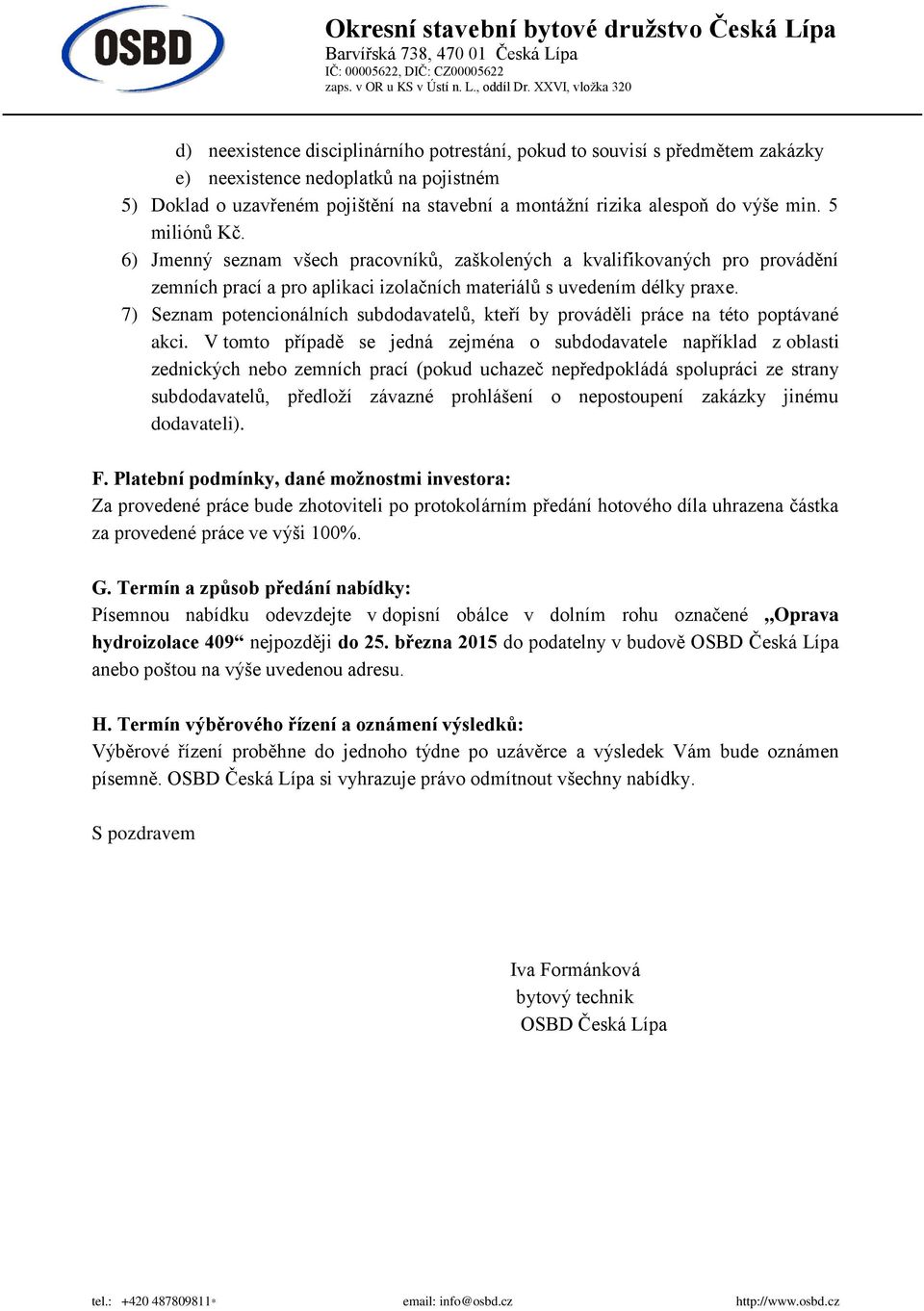 7) Seznam potencionálních subdodavatelů, kteří by prováděli práce na této poptávané akci.