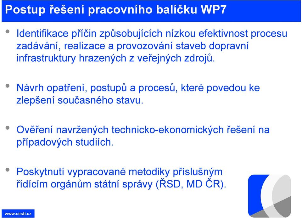 Návrh opatření, postupů a procesů, které povedou ke zlepšení současného stavu.