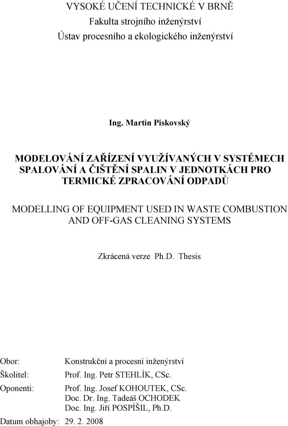 MODELLING OF EQUIPMENT USED IN WASTE COMBUSTION AND OFF-GAS CLEANING SYSTEMS Zkrácená verze Ph. D.