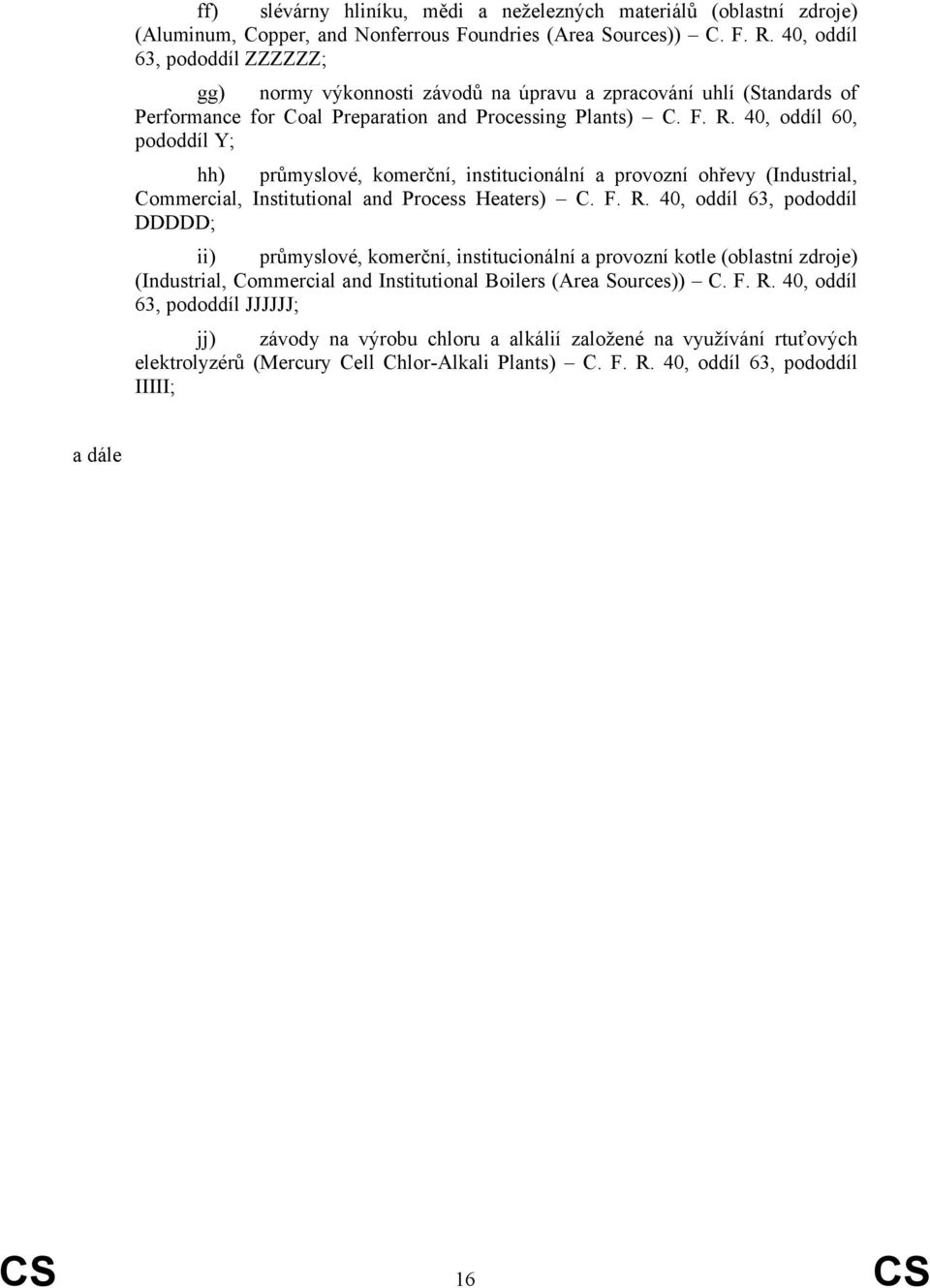 40, oddíl 60, pododdíl Y; hh) průmyslové, komerční, institucionální a provozní ohřevy (Industrial, Commercial, Institutional and Process Heaters) C. F. R.