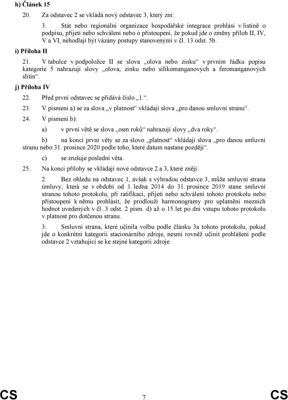 stanovenými v čl. 13 odst. 5b. i) Příloha II 21.