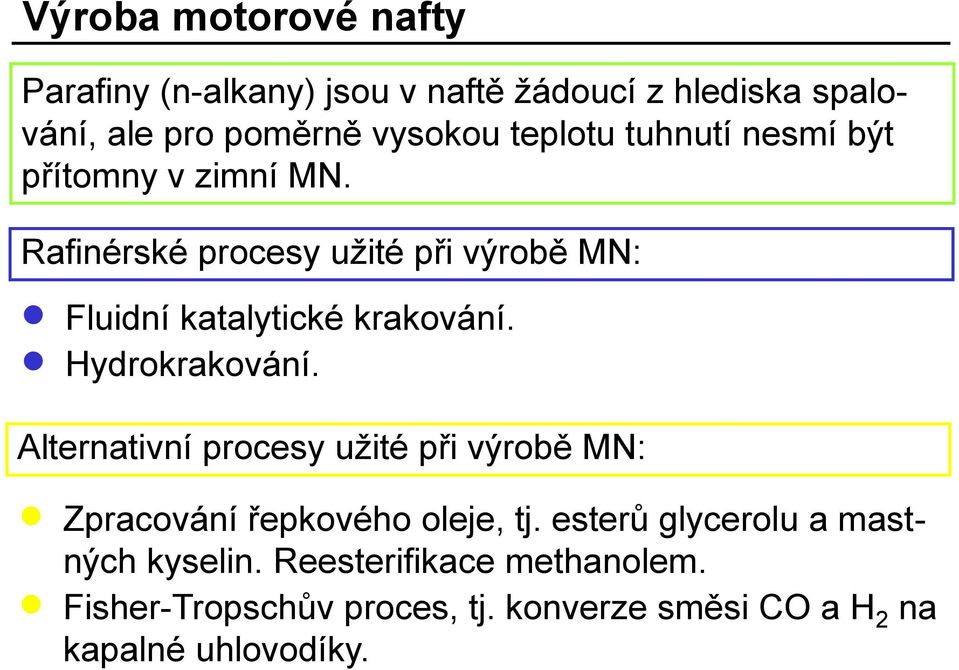 Rafinérské procesy užité při výrobě MN: Fluidní katalytické krakování. Hydrokrakování.