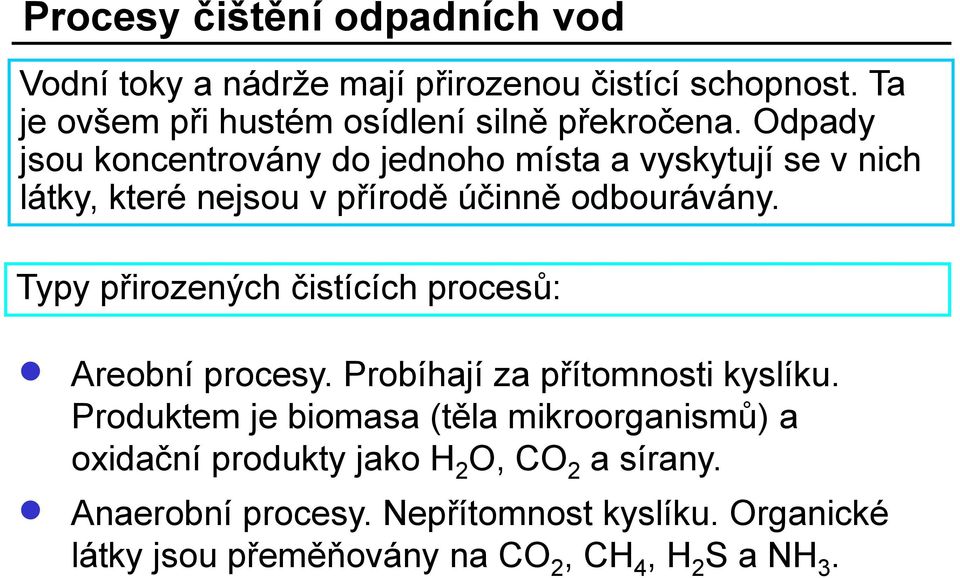 Odpady jsou koncentrovány do jednoho místa a vyskytují se v nich látky, které nejsou v přírodě účinně odbourávány.